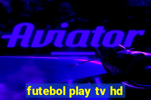 futebol play tv hd